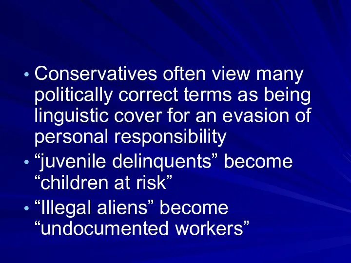 Conservatives often view many politically correct terms as being linguistic cover for