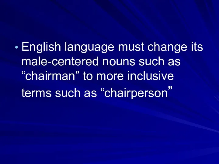 English language must change its male-centered nouns such as “chairman” to more