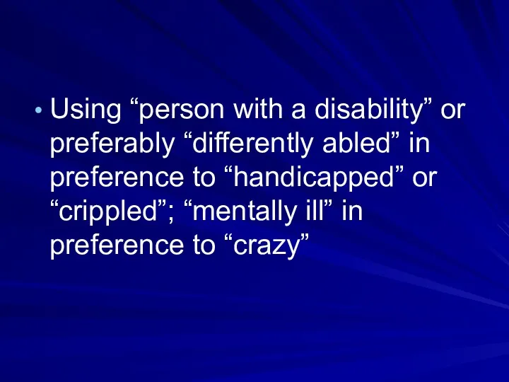 Using “person with a disability” or preferably “differently abled” in preference to