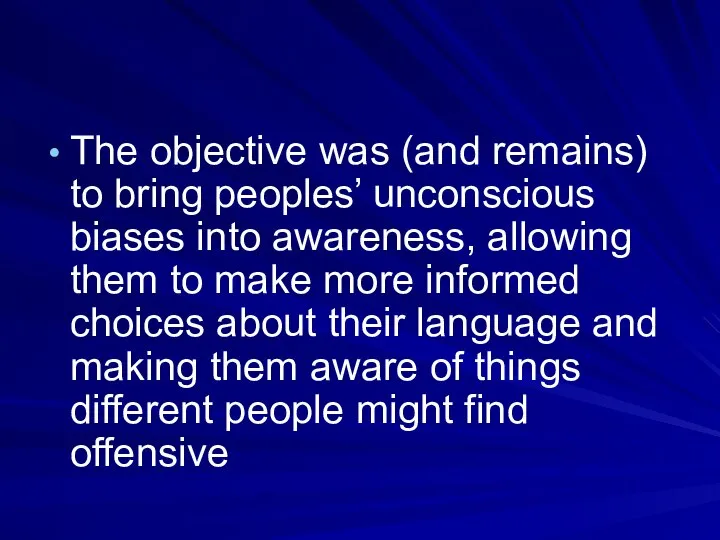 The objective was (and remains) to bring peoples’ unconscious biases into awareness,