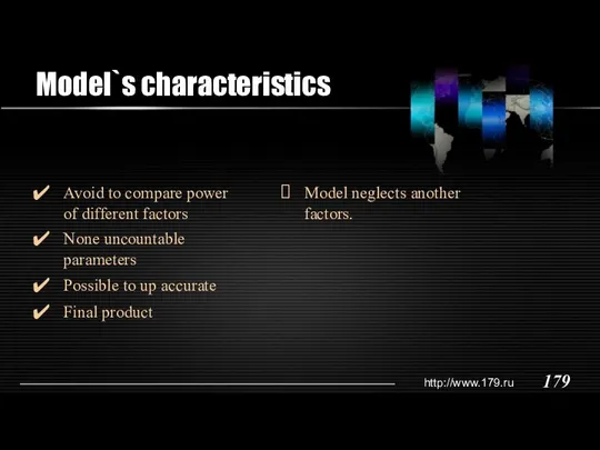 Model`s characteristics Avoid to compare power of different factors None uncountable parameters