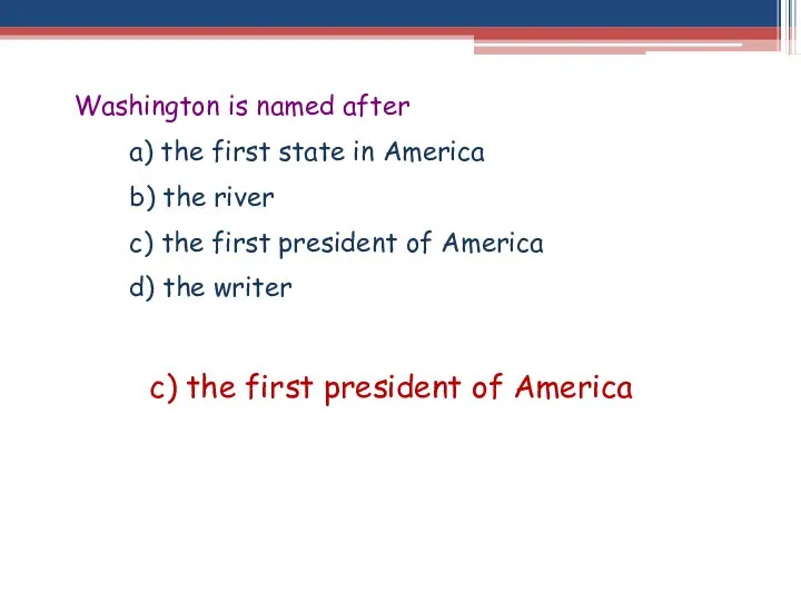 Washington is named after a) the first state in America b) the