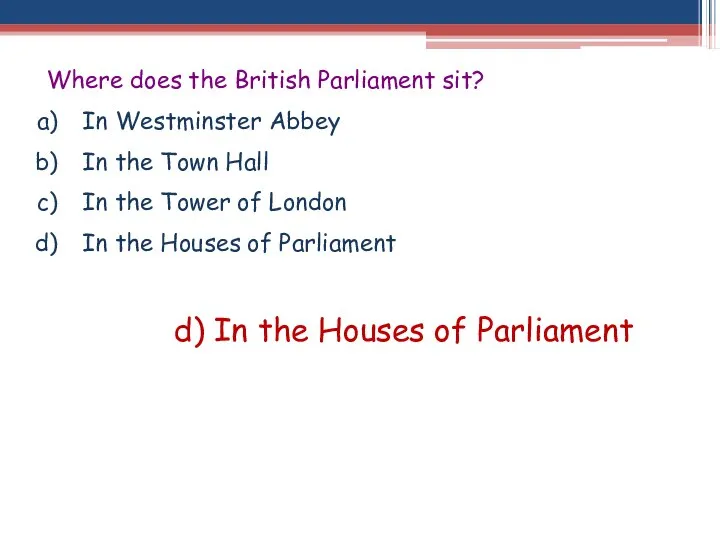 Where does the British Parliament sit? In Westminster Abbey In the Town