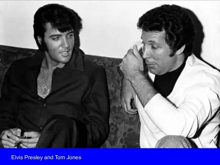 Elvis Presley and Tom Jones