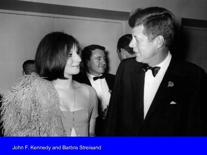 John F. Kennedy and Barbra Streisand