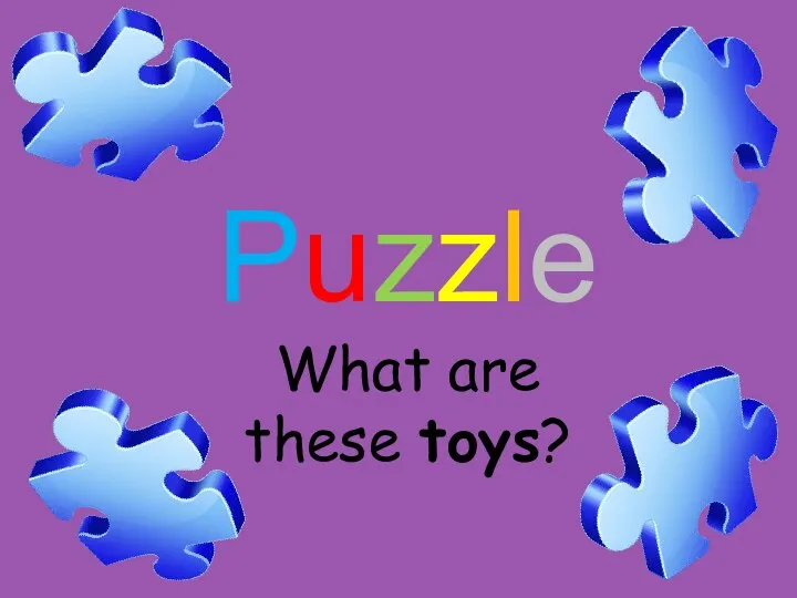 Puzzle What are these toys?