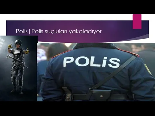 Polis|Polis suçluları yakaladıyor