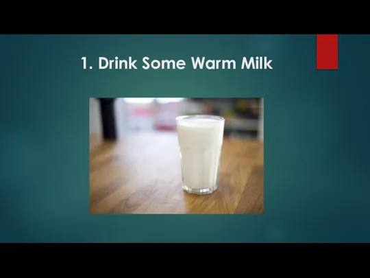 1. Drink Some Warm Milk