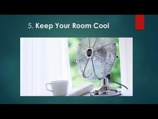 5. Keep Your Room Cool