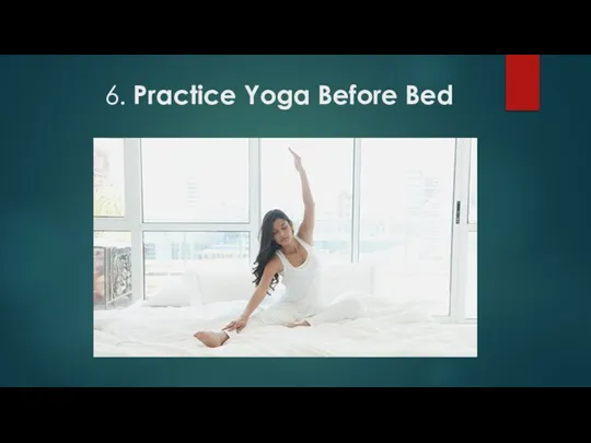 6. Practice Yoga Before Bed