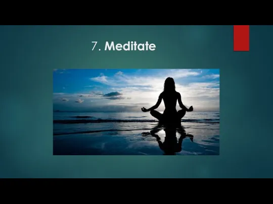 7. Meditate