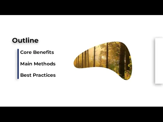 Outline Core Benefits Main Methods Best Practices