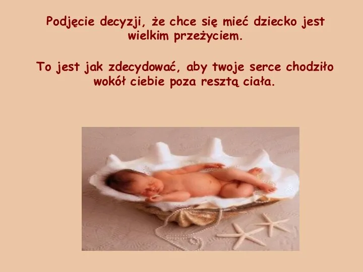 Podjęcie decyzji, że chce się mieć dziecko jest wielkim przeżyciem. To jest