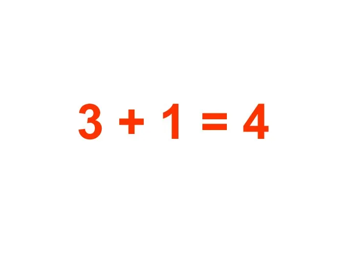 3 + 1 = 4