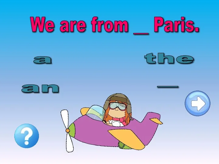 We are from __ Paris. an the - a