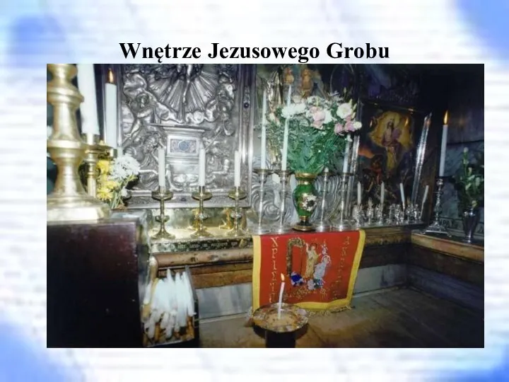 Wnętrze Jezusowego Grobu