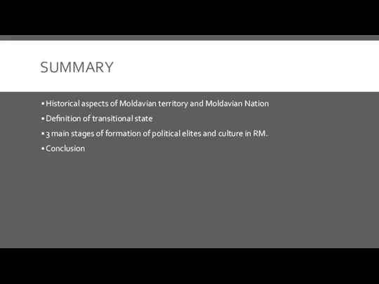 SUMMARY Historical aspects of Moldavian territory and Moldavian Nation Definition of transitional