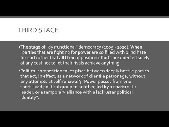 THIRD STAGE The stage of "dysfunctional" democracy (2005 - 2010). When "parties