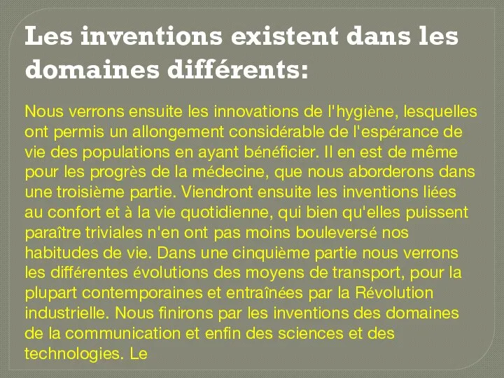 Nous verrons ensuite les innovations de l'hygiène, lesquelles ont permis un allongement