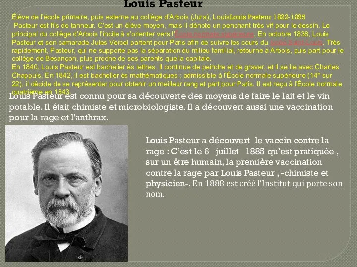 Louis Pasteur est connu pour sa découverte des moyens de faire le