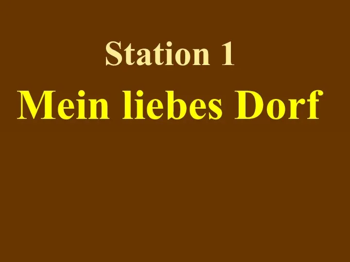 Station 1 Mein liebes Dorf