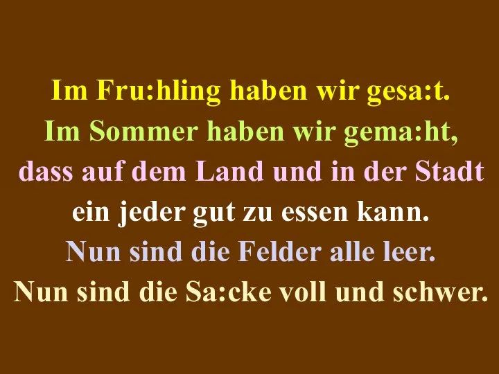 Im Fru:hling haben wir gesa:t. Im Sommer haben wir gema:ht, dass auf