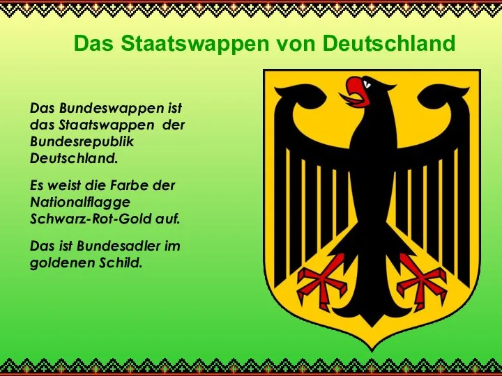 Das Staatswappen von Deutschland Das Bundeswappen ist das Staatswappen der Bundesrepublik Deutschland.