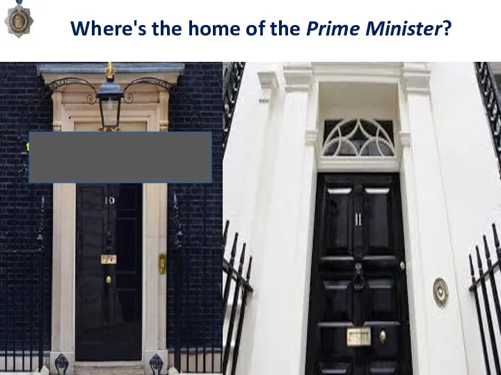 Where's the home of the Prime Minister? Downing Street the home of the Prime Minister