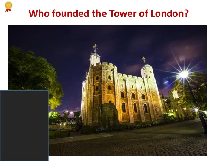 Who founded the Tower of London?