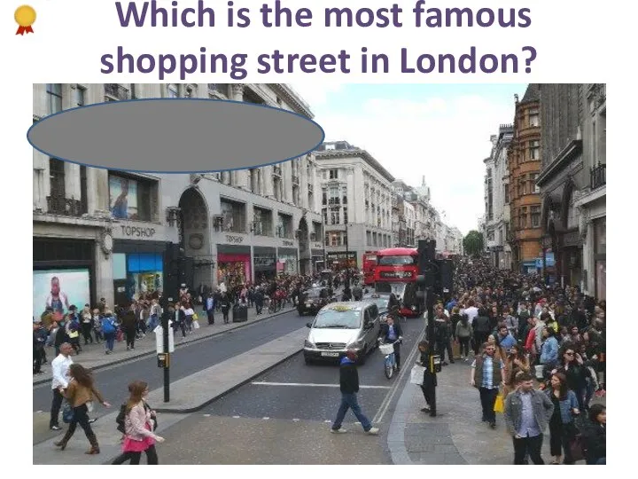 Which is the most famous shopping street in London? Oxford Street