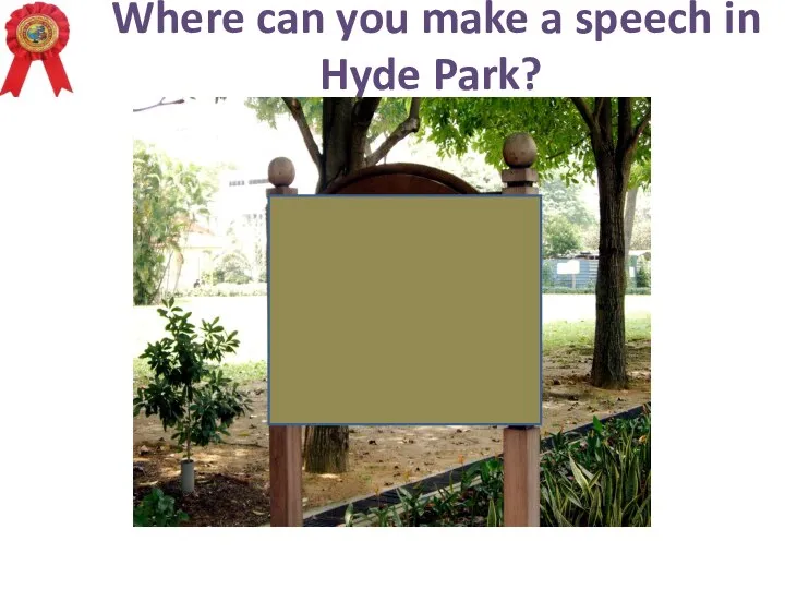 Where can you make a speech in Hyde Park?