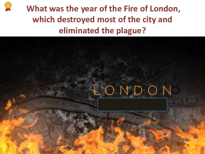 What was the year of the Fire of London, which destroyed most