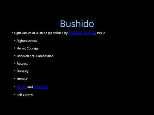 Bushido Eight virtues of Bushidō (as defined by Nitobe Inazō, 1900): Righteousness