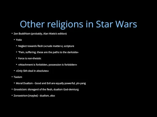 Other religions in Star Wars Zen Buddhism (probably, Alan Watts’s edition) Yoda