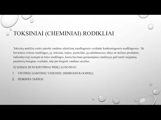 TOKSINIAI (CHEMINIAI) RODIKLIAI Toksinių analičių vertės parodo vandens užteršimą nuodingomis sveikatai kenksmingomis