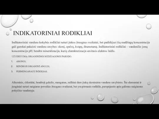 INDIKATORINIAI RODIKLIAI Indikatoriniai vandens kokybės rodikliai neturi įtakos žmogaus sveikatai, bet padidėjusi