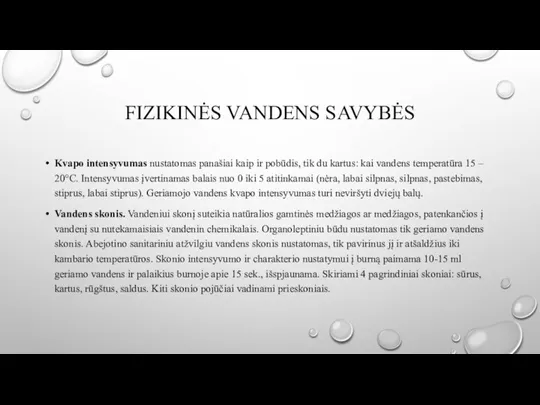 FIZIKINĖS VANDENS SAVYBĖS Kvapo intensyvumas nustatomas panašiai kaip ir pobūdis, tik du