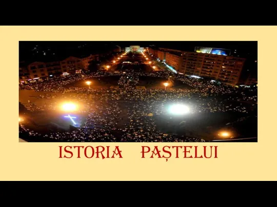 ISTORIA PAȘTELUI