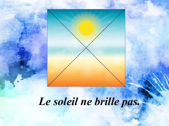 Le soleil ne brille pas.