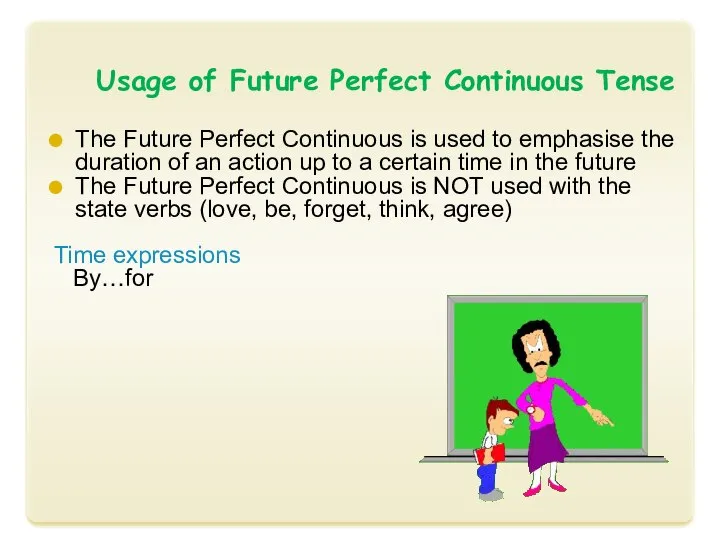 Usage of Future Perfect Continuous Tense The Future Perfect Continuous is used