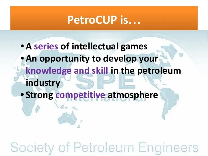 PetroCUP is… A series of intellectual games An opportunity to develop your