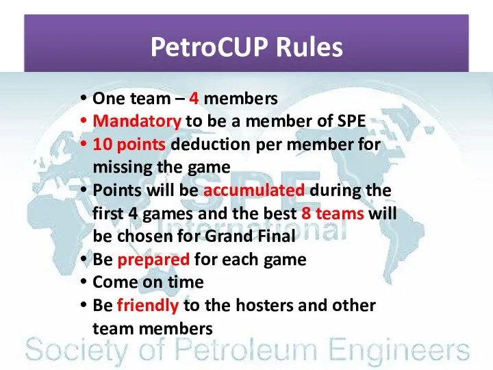PetroCUP Rules One team – 4 members Mandatory to be a member