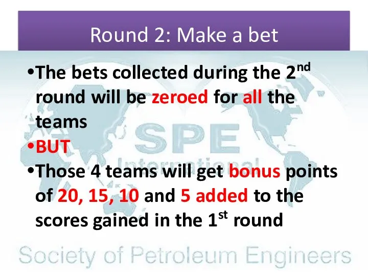 Round 2: Make a bet The bets collected during the 2nd round