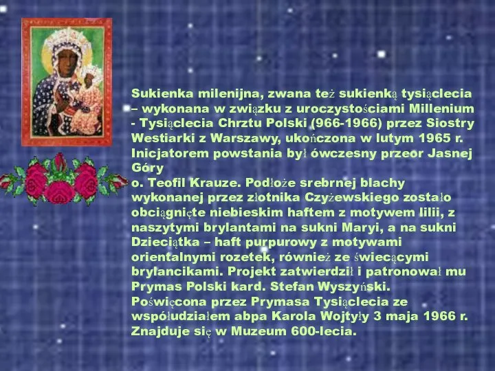 Sukienka milenijna, zwana też sukienką tysiąclecia – wykonana w związku z uroczystościami