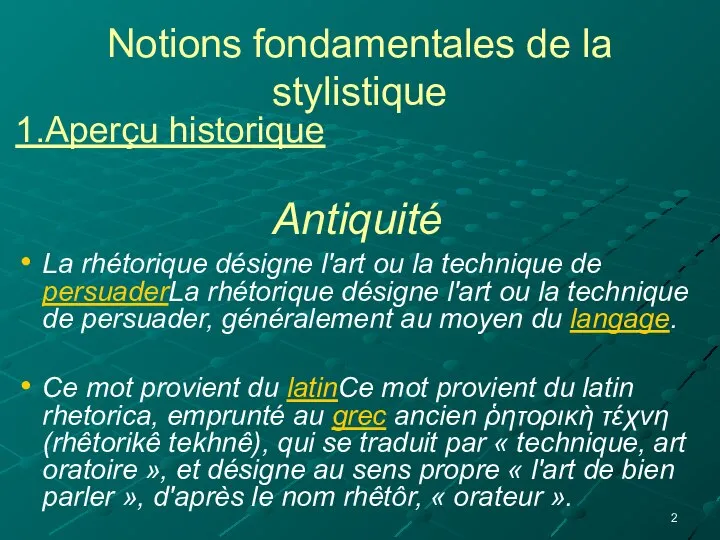Notions fondamentales de la stylistique 1.Aperçu historique Antiquité La rhétorique désigne l'art