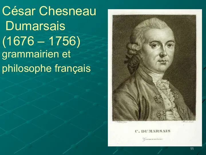 César Chesneau Dumarsais (1676 – 1756) grammairien et philosophе français