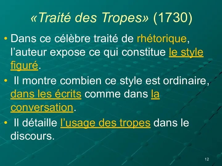 «Traité des Tropes» (1730) Dans ce célèbre traité de rhétorique, l’auteur expose