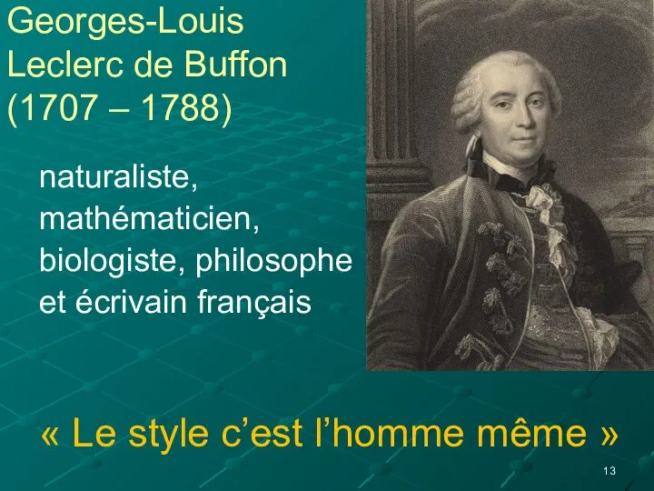 Georges-Louis Leclerc de Buffon (1707 – 1788) naturaliste, mathématicien, biologiste, philosophe et