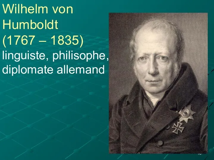 Wilhelm von Humboldt (1767 – 1835) linguiste, philisophe, diplomate allemand