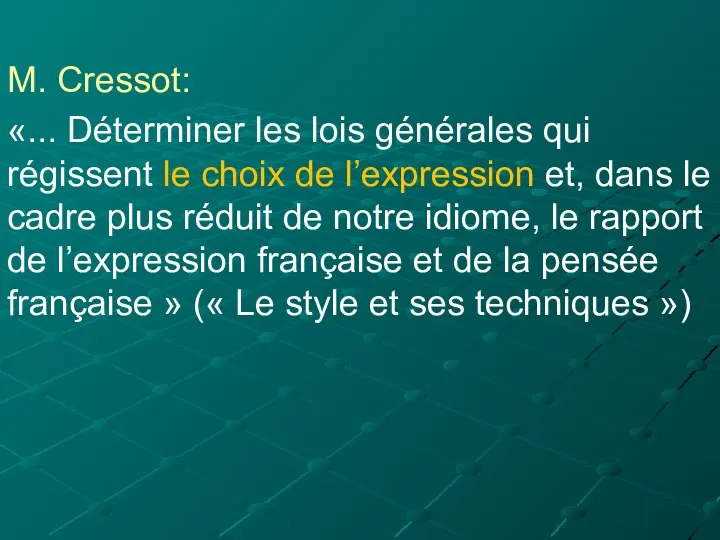 M. Cressot: «... Déterminer les lois générales qui régissent le choix de